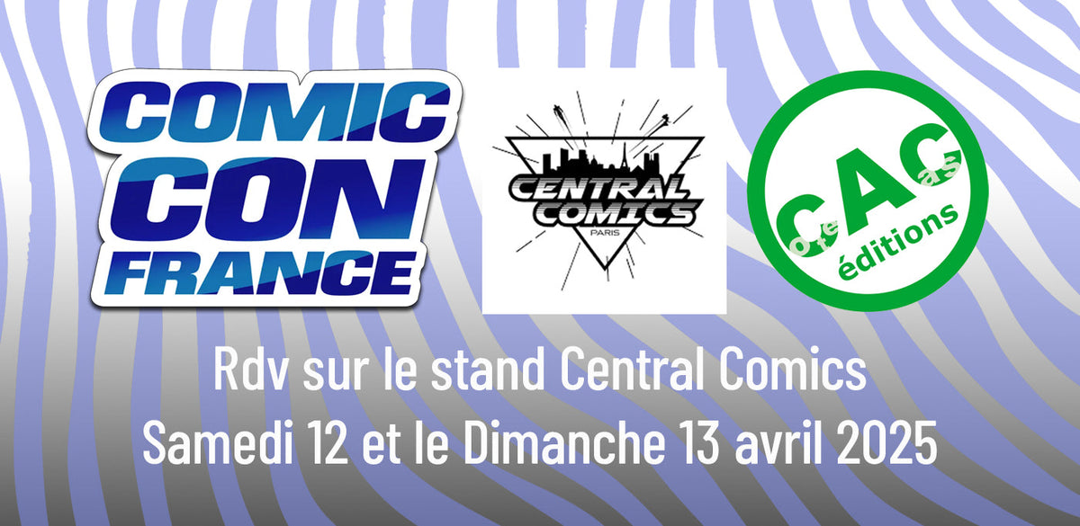 Rdv au Comic Con sur le stand de Central Comics Paris