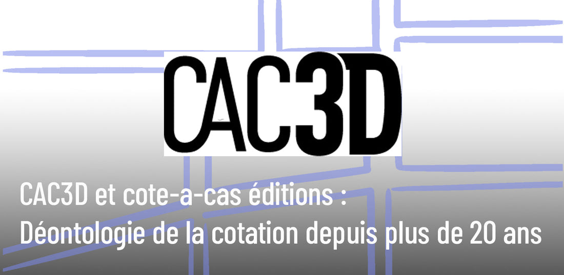CAC3D et cote-a-cas éditions : déontologie de la cotation depuis plus de 20 ans