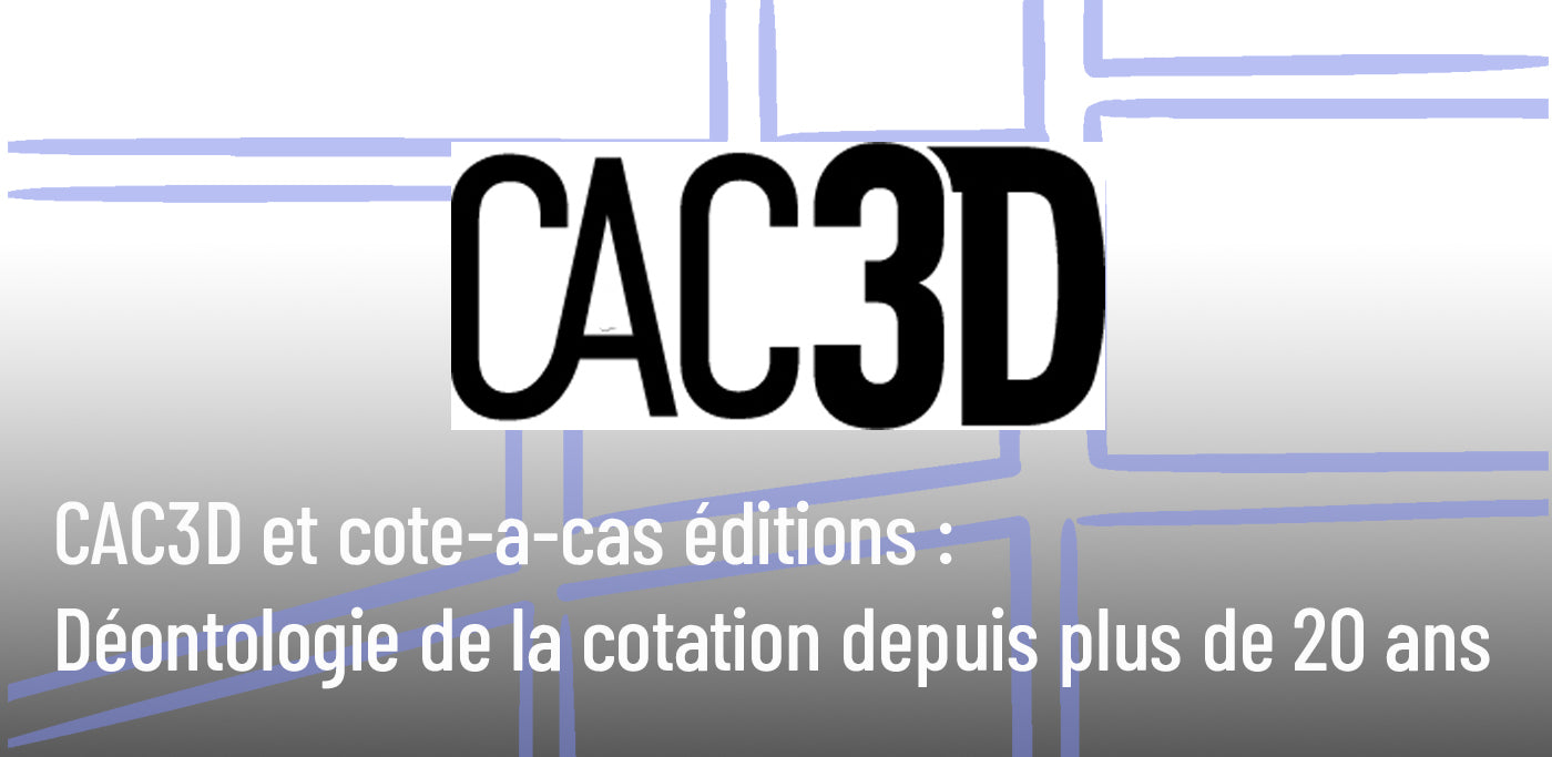 CAC3D et cote-a-cas éditions : déontologie de la cotation depuis plus de 20 ans