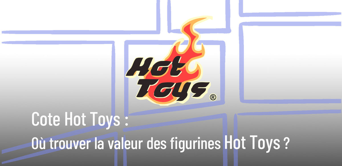 Cote Hot Toys : où trouver la valeur des figurines Hot Toys ? (Guide complet)