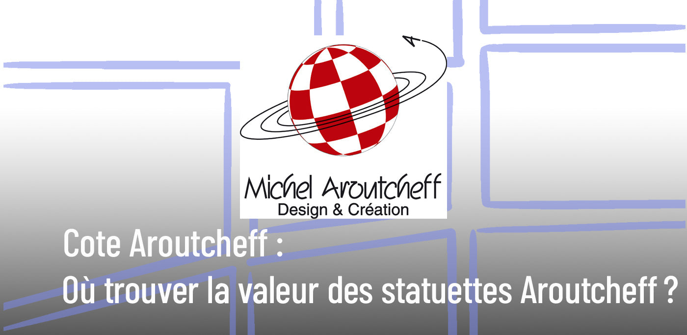Cote Aroutcheff : où trouver la valeur des figurines Aroutcheff ? (Guide complet)