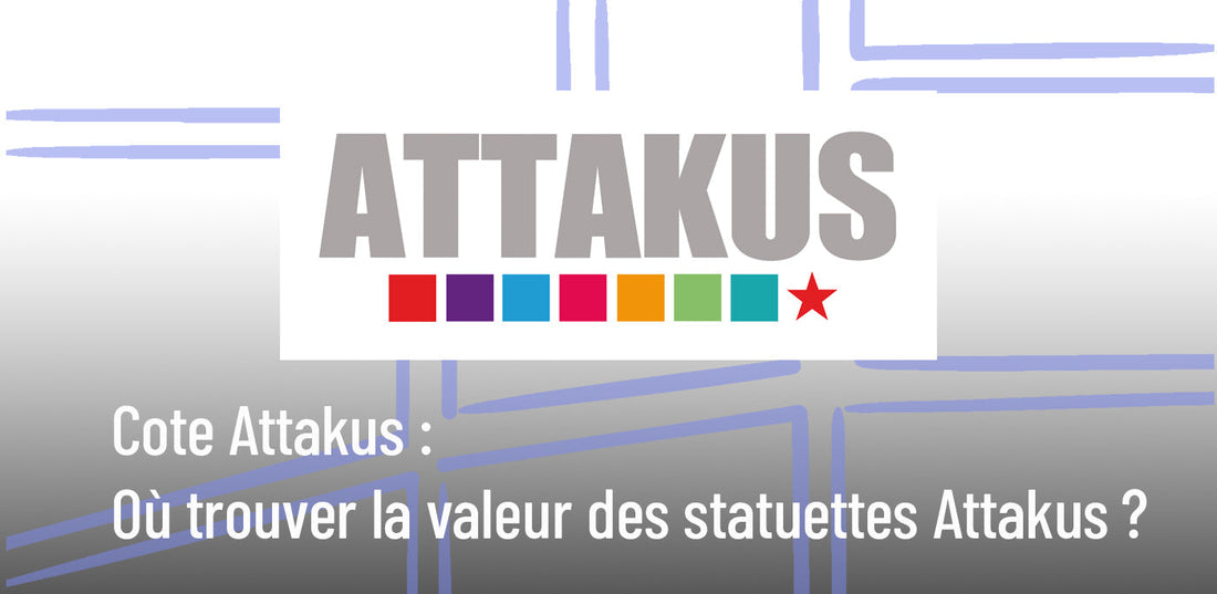 Cote Attakus : où trouver la valeur des statuettes Attakus ? (Guide complet)