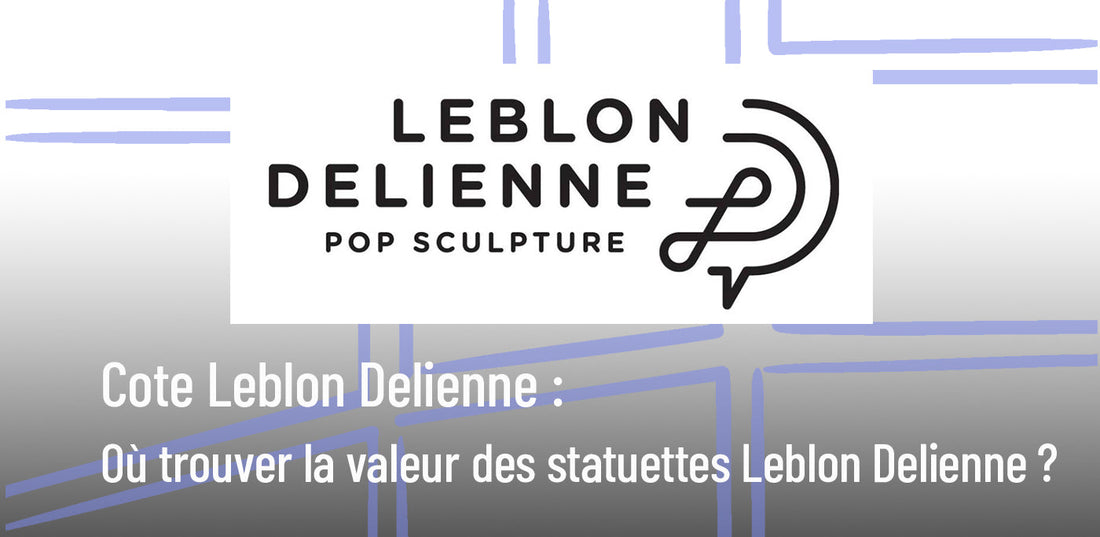 Cote Leblon Delienne : où trouver la valeur des statuettes Leblon Delienne ? (Guide complet)