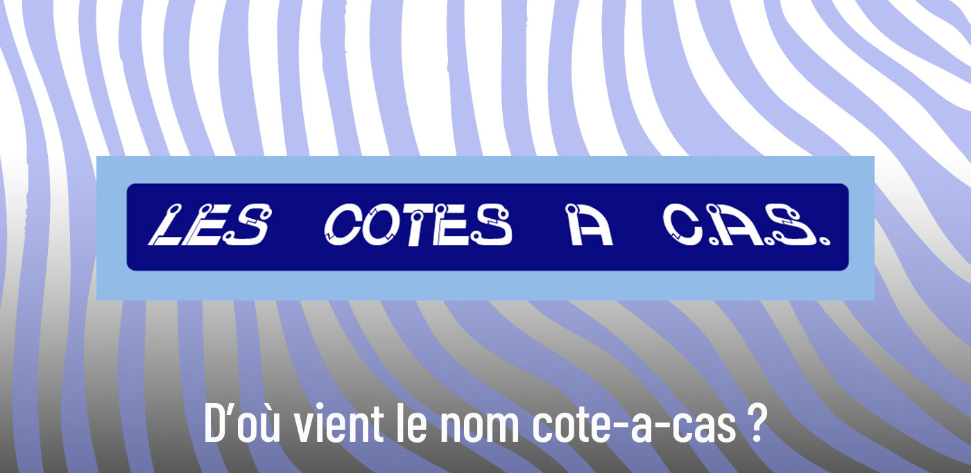 On me pose souvent la question 😉 : d’où vient le nom cote-a-cas ?